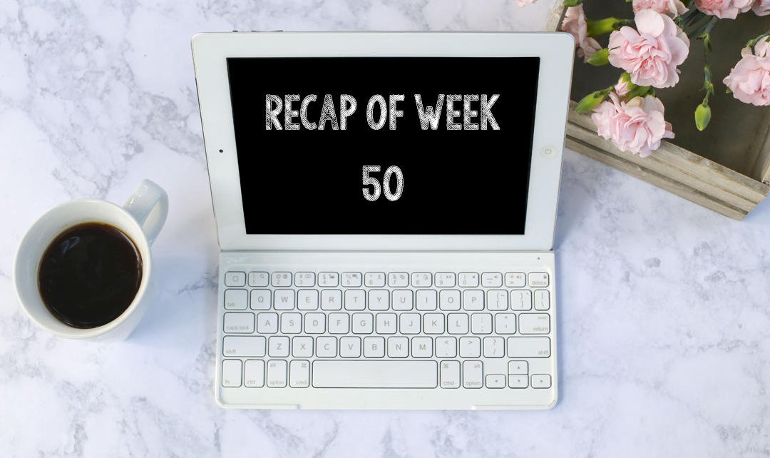 Recap of week 50